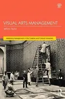 Vizuális művészeti menedzsment, 2. kiadás - Visual Arts Management, 2nd Edition