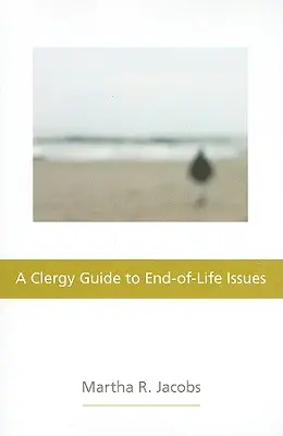 Lelkészi útmutató az élet végével kapcsolatos kérdésekhez - A Clergy Guide to End-Of-Life Issues