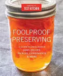 Bolondbiztos tartósítás: A Guide to Small Batch Jams, Jellies, Pickles, Condiments & More - Foolproof Preserving: A Guide to Small Batch Jams, Jellies, Pickles, Condiments & More