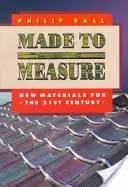 Méretekre szabva: Új anyagok a 21. század számára - Made to Measure: New Materials for the 21st Century