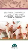 Biológiai biztonság és kórokozó-ellenőrzés sertéstelepeken - Frissített kiadás: Különös tekintettel az afrikai sertéspestisre - Biosecurity and Pathogen Control for Pig Farms - Updated Edition: Special Emphasis on African Swine Fever