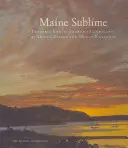 Maine Sublime: Frederic Edwin Church tájképei a Mount Desertről és a Mount Katahdinról - Maine Sublime: Frederic Edwin Church's Landscapes of Mount Desert and Mount Katahdin