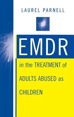 Emdr a gyermekként bántalmazott felnőttek kezelésében - Emdr in the Treatment of Adults Abused as Children