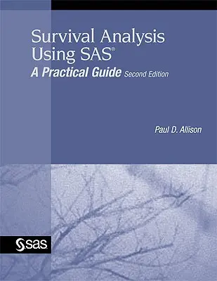 Túlélési elemzés a SAS segítségével: Gyakorlati útmutató - Survival Analysis Using SAS: A Practical Guide