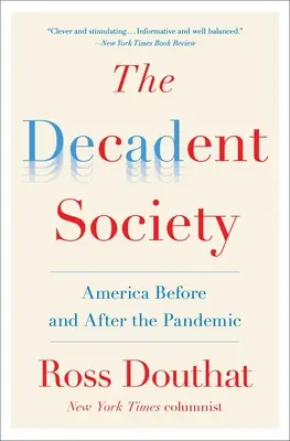 A dekadens társadalom: Amerika a járvány előtt és után - The Decadent Society: America Before and After the Pandemic