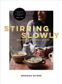 Lassan kevergetve: Receptek a helyreállításhoz és újjáélesztéshez - Stirring Slowly: Recipes to Restore and Revive