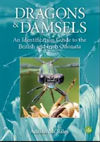 Sárkányok és dámszarvasok - A brit és ír Odonata-félék azonosítási útmutatója - Dragons and Damsels - An identification guide to the British and Irish Odonata