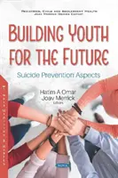 Fiatalok építése a jövő számára - az öngyilkosság megelőzésének szempontjai - Building Youth for the Future - Suicide Prevention Aspects