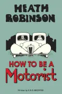 Heath Robinson: Hogyan legyek autós? - Heath Robinson: How to Be a Motorist