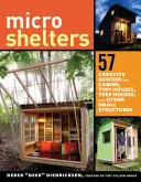 Mikroszállások: 59 kreatív faház, apró ház, faház és más kis építmények - Microshelters: 59 Creative Cabins, Tiny Houses, Tree Houses, and Other Small Structures