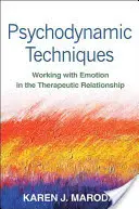 Pszichodinamikai technikák: Az érzelmekkel való munka a terápiás kapcsolatban - Psychodynamic Techniques: Working with Emotion in the Therapeutic Relationship