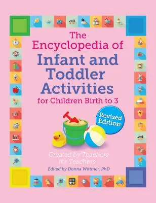 A csecsemő- és kisgyermekkori tevékenységek enciklopédiája, felülvizsgált változat - The Encyclopedia of Infant and Toddler Activities, Revised