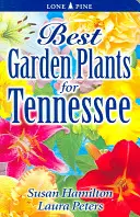 A legjobb kerti növények Tennessee államban - Best Garden Plants for Tennessee