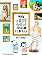 Miért van tele a művészet meztelen emberekkel: És más létfontosságú kérdések a művészetről - Why Is Art Full of Naked People: And Other Vital Questions about Art