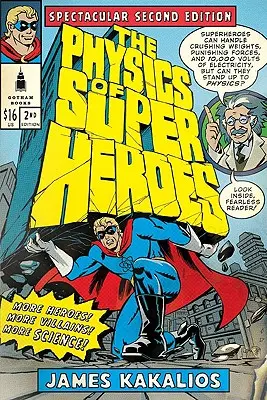 A szuperhősök fizikája: További hősök! More Villains! Több tudomány! Látványos második kiadás - The Physics of Superheroes: More Heroes! More Villains! More Science! Spectacular Second Edition