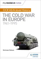 A felülvizsgálati jegyzeteim: OCR AS/A-level History: A hidegháború Európában 1941-1995 - My Revision Notes: OCR AS/A-level History: The Cold War in Europe 1941-1995