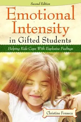 Érzelmi intenzitás a tehetséges tanulóknál: Segítünk a gyerekeknek megbirkózni a robbanásszerű érzésekkel - Emotional Intensity in Gifted Students: Helping Kids Cope with Explosive Feelings