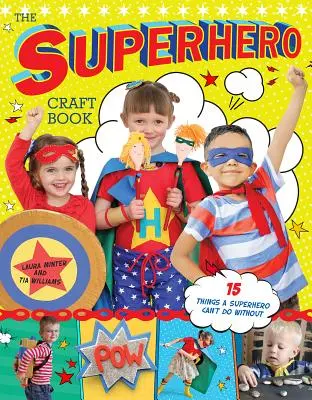 A szuperhős kézműveskönyv - The Superhero Craft Book