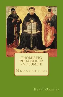 Thomista filozófia - II. kötet: Metafizika - Thomistic Philosophy - Volume II: Metaphysics