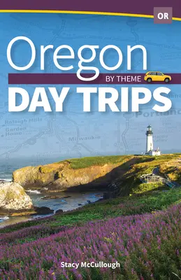 Oregoni kirándulások témakörök szerint - Oregon Day Trips by Theme