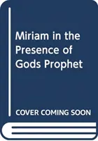 Mirjám - Egy hónap Isten prófétájának jelenlétében - Miriam - A month in the presence of God's prophet