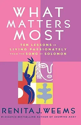 What Matters Most: Tíz lecke a szenvedélyes életről Salamon énekéből - What Matters Most: Ten Lessons in Living Passionately from the Song of Solomon