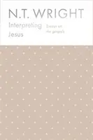 Jézus értelmezése - Esszék az evangéliumokról - Interpreting Jesus - Essays on the Gospels