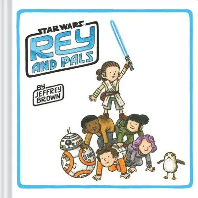 Rey a kamarádi: (Série Darth Vader a syn, zábavná kniha ze světa Star Wars pro děti i dospělé) - Rey and Pals: (Darth Vader and Son Series, Funny Star Wars Book for Kids and Adults)