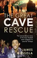 A nagy barlangi mentőakció - A 18 napra egy barlangban rekedt thaiföldi fiú focicsapat rendkívüli története - Great Cave Rescue - The extraordinary story of the Thai boy football team trapped in a cave for 18 days