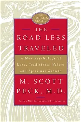 A kevésbé járt út: A szeretet, a hagyományos értékek és a spirituális növekedés új pszichológiája - The Road Less Traveled: A New Psychology of Love, Traditional Values, and Spiritual Growth