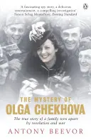 Olga Csehova rejtélye - Egy forradalom és háború által szétszakított élet - Mystery of Olga Chekhova - A Life Torn Apart By Revolution And War