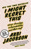 I Might Regret This - Esszék, rajzok, sebezhetőségek és egyéb dolgok - I Might Regret This - Essays, Drawings, Vulnerabilities and Other Stuff