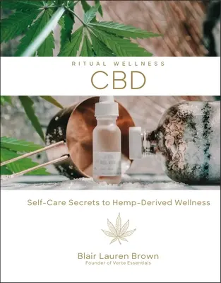 Cbd, 2: A kenderből származó wellness öngyógyító titkai - Cbd, 2: Self-Care Secrets to Hemp-Derived Wellness