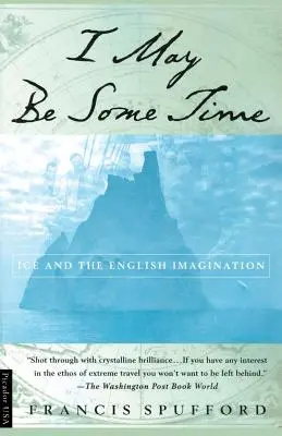 Lehet, hogy leszek még: A jég és az angol képzelet - I May Be Some Time: Ice and the English Imagination