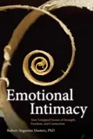 Érzelmi intimitás: Átfogó útmutató az érzelmek erejével való kapcsolatteremtéshez - Emotional Intimacy: A Comprehensive Guide for Connecting with the Power of Your Emotions