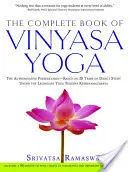 A Vinyasa jóga teljes könyve: A hiteles bemutatás - a legendás jógatanár, Krishnamacha 30 éves közvetlen tanulmányozásán alapul [Wit - The Complete Book of Vinyasa Yoga: The Authoritative Presentation-Based on 30 Years of Direct Study Under the Legendary Yoga Teacher Krishnamacha [Wit