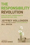 A felelősség forradalma: Hogyan fog győzni a vállalkozások következő generációja - The Responsibility Revolution: How the Next Generation of Businesses Will Win