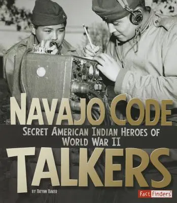 Navajo Code Talkers: A második világháború titkos indián hősei - Navajo Code Talkers: Secret American Indian Heroes of World War II