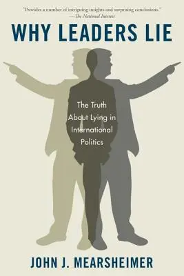 Miért hazudnak a vezetők: Az igazság a hazugságról a nemzetközi politikában - Why Leaders Lie: The Truth about Lying in International Politics