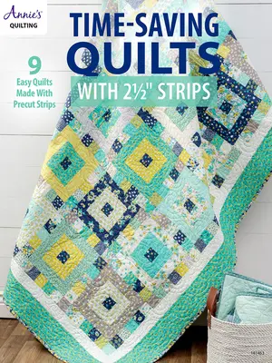 Időmegtakarításos paplanok 2 1/2 csíkkal - Time-Saving Quilts with 2 1/2 Strips