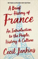 Franciaország rövid története, átdolgozott és frissített változatban - A Brief History of France, Revised and Updated