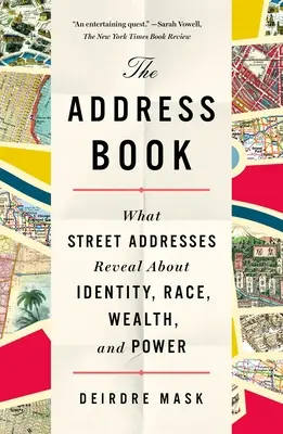 A címjegyzék: Mit árulnak el az utcai címek az identitásról, faji hovatartozásról, gazdagságról és hatalomról - The Address Book: What Street Addresses Reveal about Identity, Race, Wealth, and Power