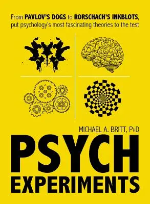 Pszichológiai kísérletek: Pavlov kutyáitól Rorschach tintafoltjaiig: Tegye próbára a pszichológia leglenyűgözőbb tanulmányait - Psych Experiments: From Pavlov's Dogs to Rorschach's Inkblots, Put Psychology's Most Fascinating Studies to the Test