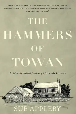 The Hammers of Towan: Egy tizenkilencedik századi cornwalli család - The Hammers of Towan: A Nineteenth-Century Cornish Family