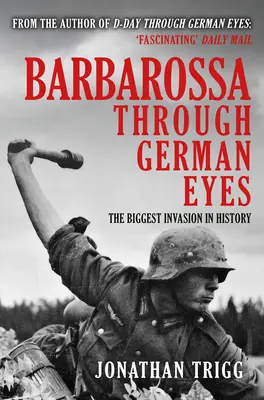 Barbarossa német szemmel: A történelem legnagyobb inváziója - Barbarossa Through German Eyes: The Biggest Invasion in History