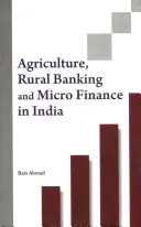 Mezőgazdaság, vidéki banki és mikrofinanszírozás Indiában - Agriculture, Rural Banking and Micro Finance in India