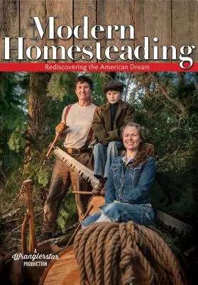 Modern otthonteremtés: Újra felfedezni az amerikai álmot - Modern Homesteading: Rediscover the American Dream