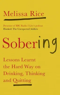 Józanító: Lessons Learnt the Hard Way on Drinking, Thinking and Quitting (A nehezebb úton megtanult leckék az ivásról, a gondolkodásról és a leszokásról) - Sobering: Lessons Learnt the Hard Way on Drinking, Thinking and Quitting