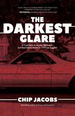 A legsötétebb ragyogás: Egy igaz történet gyilkosságról, zsarolásról és ingatlanmohóságról 1979-ben Los Angelesben - The Darkest Glare: A True Story of Murder, Blackmail, and Real Estate Greed in 1979 Los Angeles