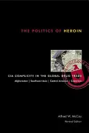 A heroin politikája: A CIA részvétele a globális drogkereskedelemben - The Politics of Heroin: CIA Complicity in the Global Drug Trade